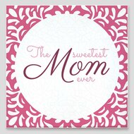 Spreuktegel - The sweetest mom ever